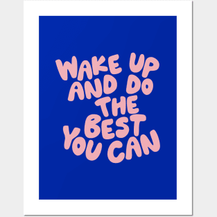 Wake Up and Do The Best You Can Posters and Art